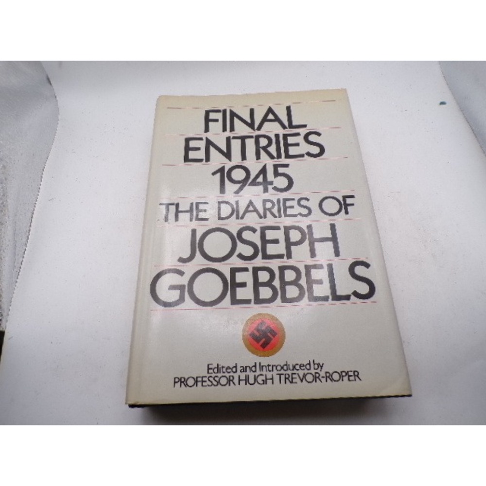 Final Entries 1945 The Diaries of Joseph Goebbels Hugh Trevor-Roper Hardcover